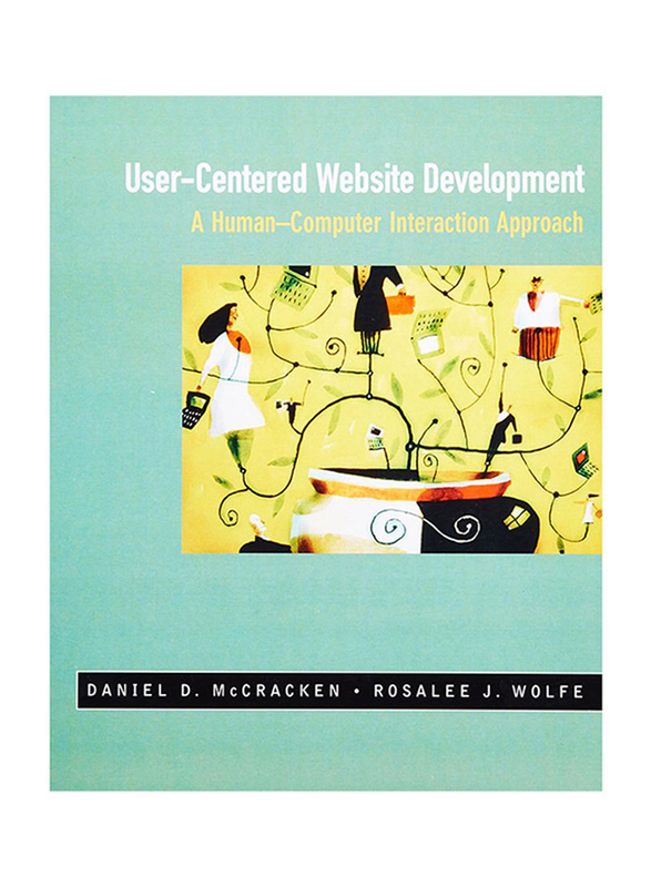 User-Centered Web Site Development: A Human-Computer Interaction Approach, Paperback Book, By: Rosalee J. Wolfe, Jared M. Spool and Daniel D. McCracken