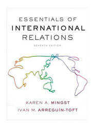 Essentials of International Relations, Paperback Book, By: Karen A. Mingst, Ivan M. Arreguin-Toft