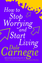 How to Stop Worrying and Start Living, Paperback Book, By: Dale Carnegie