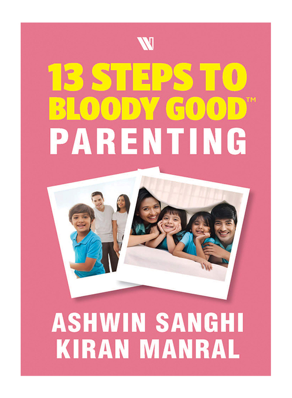 

13 Steps to Bloody Good Parenting, Paperback, By: Ashwin Sanghi,kiran Manral