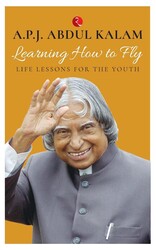 Learning How to Fly: Life Lessons For the Youth, Paperback Book, By: A. P. J. Abul Kalam