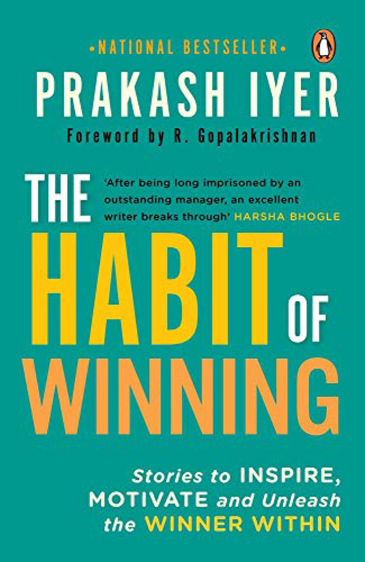 Habit of Winning: Stories to Inspire, Motivate and Unleash the Winner Within, Paperback Book, By: Prakash Iyer