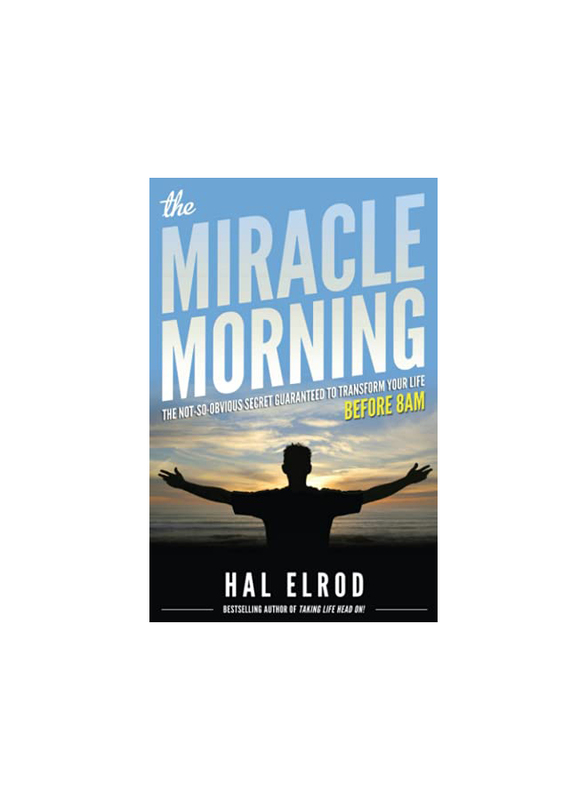 

The Miracle Morning The Not So Obvious Secret Guaranteed to Transform Your Life Before 8AM, Paperback Book By: Hal Elrod