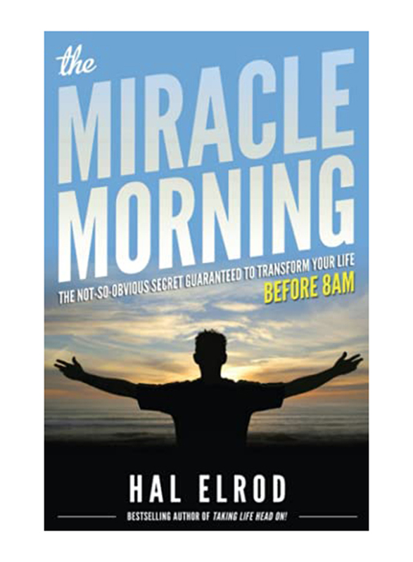 The Miracle Morning The Not So Obvious Secret Guaranteed to Transform Your Life Before 8AM, Paperback Book, By: Hal Elrod