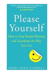 Please Yourself: How to Stop People-Pleasing and Transform The Way You Live, Paperback Book, By: Emma Reed Turrell