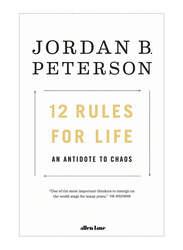 12 Rules For Life: An Antidote To Chaos, Paperback Book, By: Jordan B. Peterson