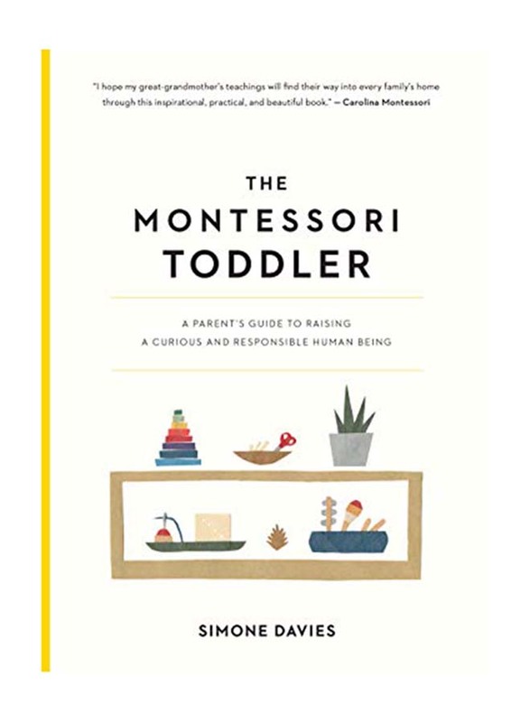 

The Montessori Toddler: A Parent's Guide to Raising a Curious and Responsible Human Being, Paperback Book, By: Simone Davies