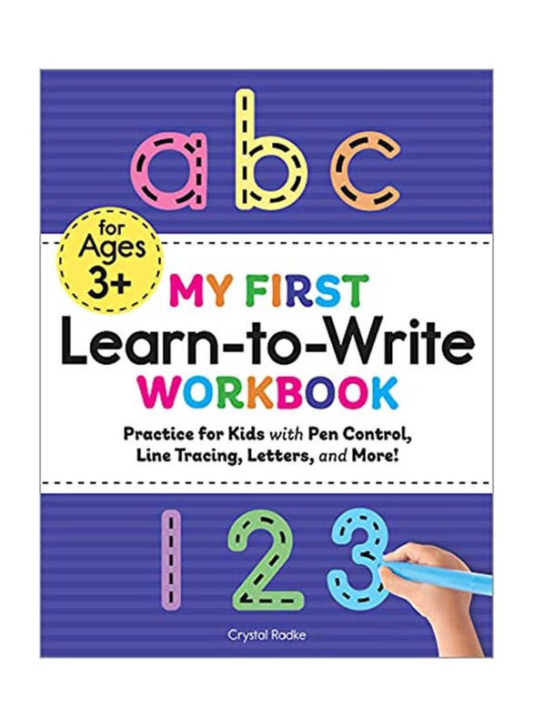 

My First Learn to Write Workbook: Practice for Kids with Pen Control, Line Tracing, Letters, and More!, Paperback Book, By: Crystal Radke