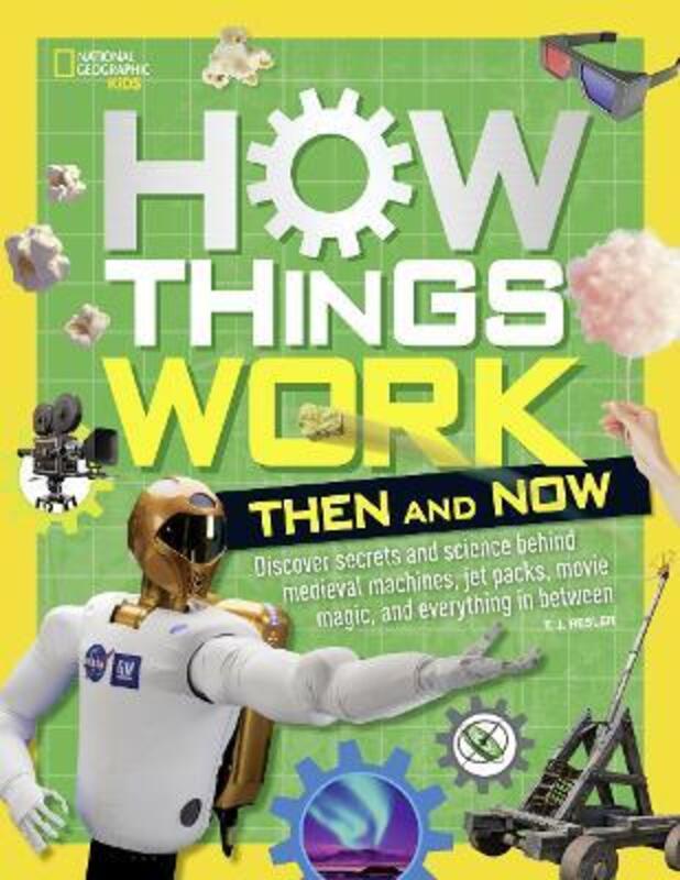 

How Things Work: Then and Now, Hardcover Book, By: National Geographic Kids
