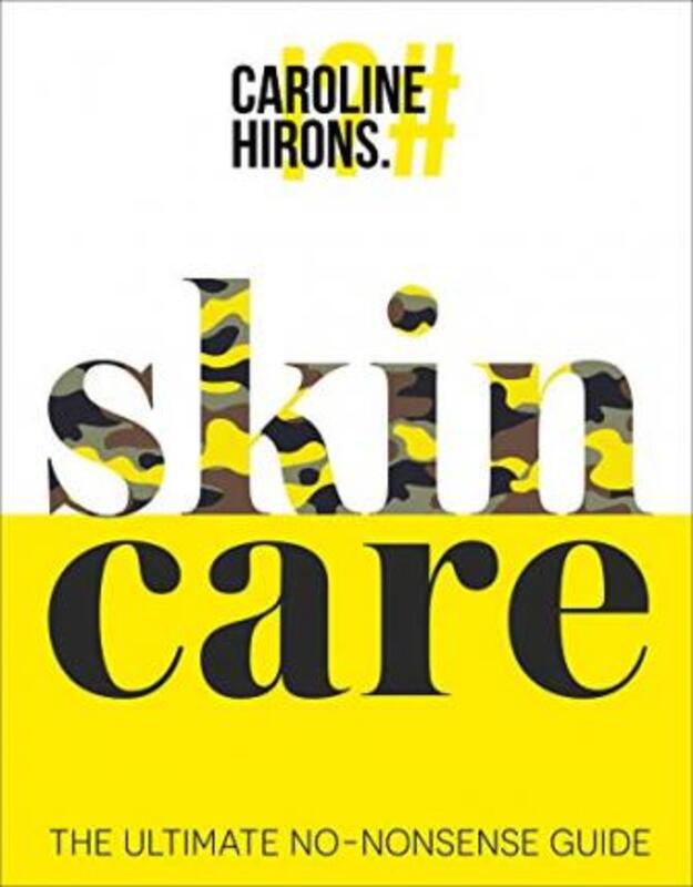 

Skincare: The Ultimate No-Nonsense Guide, Hardcover Book, By: Caroline Hirons