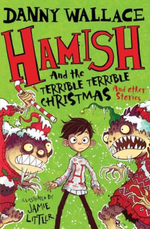 

Hamish and the Terrible Terrible Christmas and Other Stories, Paperback Book, By: Danny Wallace