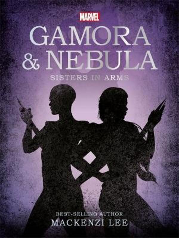 

Marvel Guardians of the Galaxy: Gamora & Nebula Sisters in Arms, Paperback Book, By: Mackenzi Lee