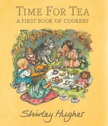 Time for Tea: A First Book of Cookery, Hardcover Book, By: Shirley Hughes
