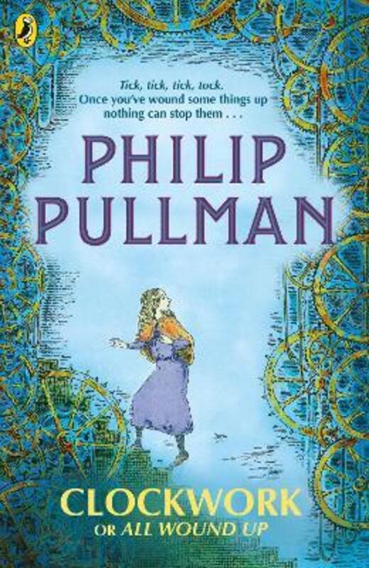 

Clockwork or All Wound Up, Paperback Book, By: Philip Pullman