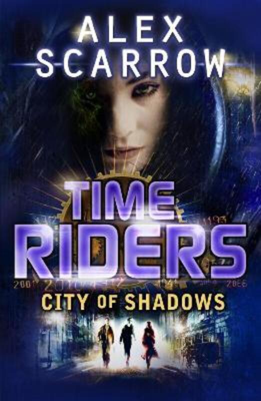 

TimeRiders: City of Shadows (Book 6), Paperback Book, By: Alex Scarrow
