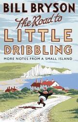 The Road to Little Dribbling: More Notes from a Small Island, Paperback Book, By: Bill Bryson