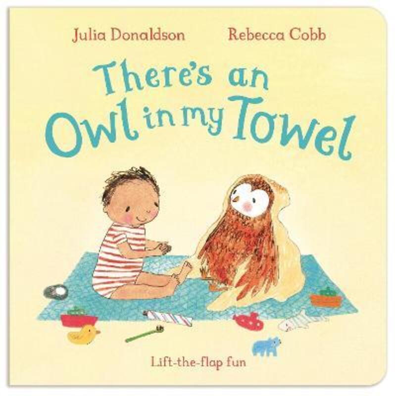 

There's an Owl in My Towel, Board Book, By: Julia Donaldson