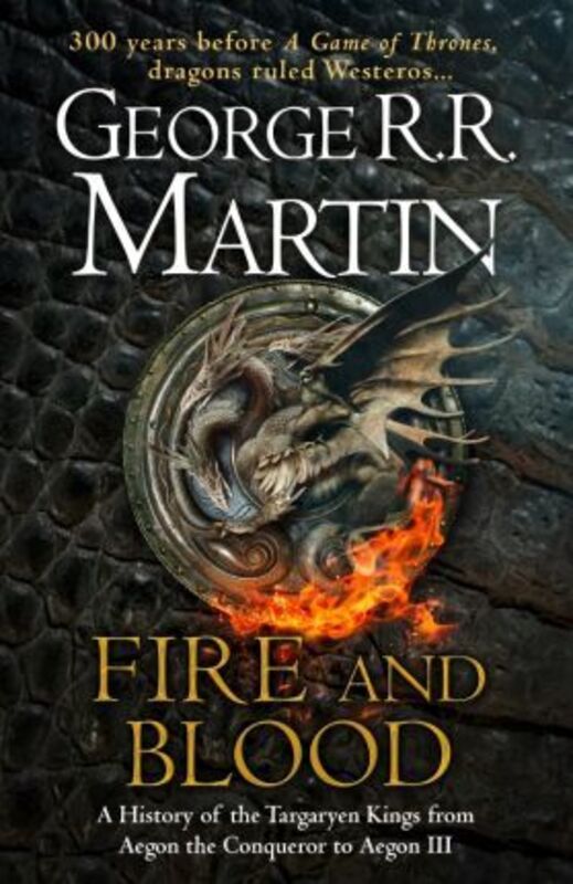 

Fire and Blood: A History of the Targaryen Kings from Aegon the Conqueror to Aegon III as scribed, Hardcover Book, By: George R. R. Martin