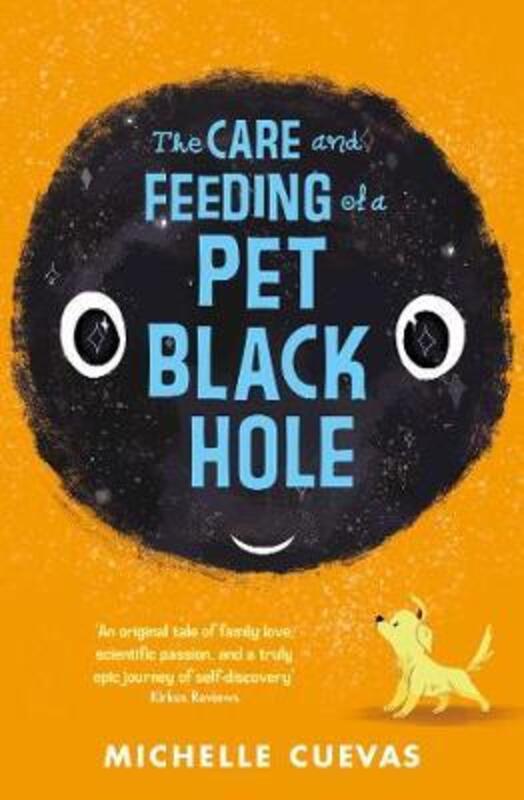 

The Care and Feeding of a Pet Black Hole, Paperback Book, By: Michelle Cuevas