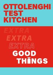 Ottolenghi Test Kitchen: Extra Good Things, Paperback Book, By: Yotam Ottolenghi