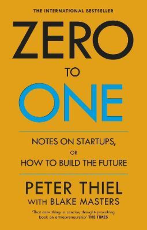 

Zero To One: Notes On Start Ups Or How To Build The Future, Paperback Book, By: Blake Masters