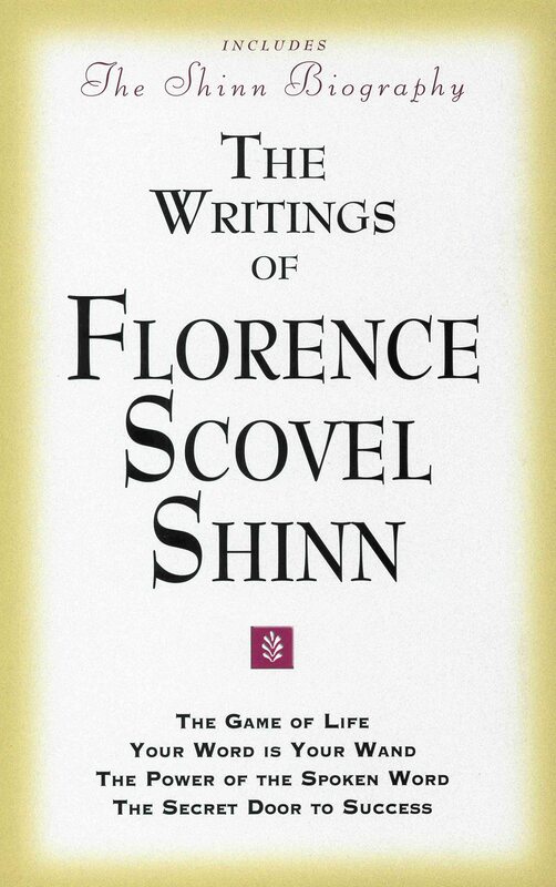 

The Writings of Florence Scovel Shinn: Game of Life and How to Play it,