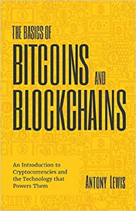 

The Basics of Bitcoins and Blockchain, Paperback Book, By: Antony Lewis