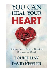 You Can Heal Your Heart, Paperback Book, By: Louise L. Hay & David Kesler