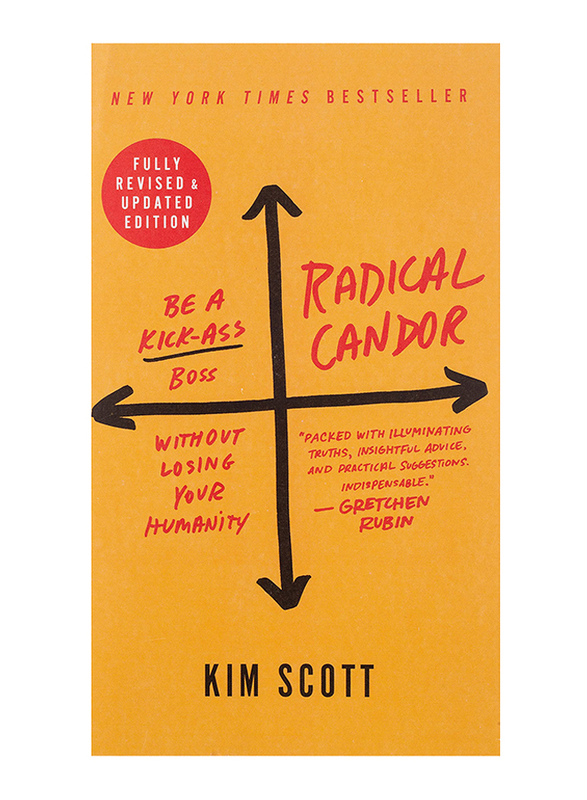 

Radical Candor : Be A Kick-Ass Boss Without Losing Your Humanity, Paperback Book, By: Kim Scott