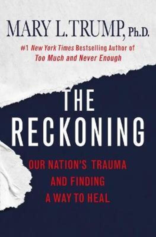 

The Reckoning: Our Nation's Trauma and Finding a Way to Heal, Hardcover Book, By: Mary L Trump