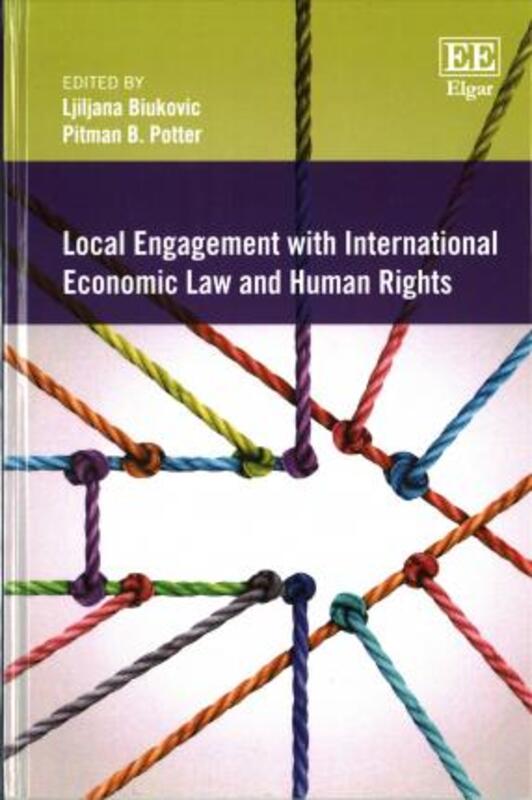 

Local Engagement with International Economic Law and Human Rights, Hardcover Book, By: Ljiljana Biukovic