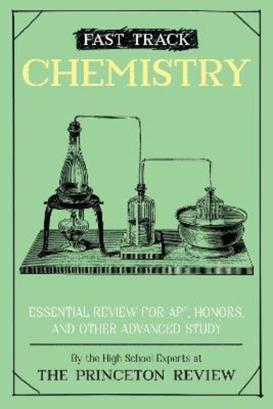 

Fast Track: Chemistry: Essential Review for AP, Honors, and Other Advanced Study, Paperback Book, By: Princeton Review